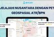 Mengenal Bhumi ATR/BPN, Cara Menelusuri Informasi Pertanahan Lewat Peta Digital